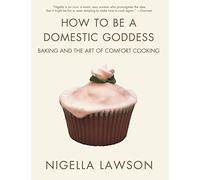 How to be A Domestic Goddess: Baking and the Art of Comfort Cooking