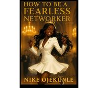 How to Be a Fearless Networker