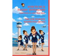 HOW TO BE A FLIGHT ATTENDANT AND LIVE TO TELL THE TALE: Everything the academy brochure left out. The Job Nobody Warns You About BOOK 1 (CABIN CREW UNFILTERED)