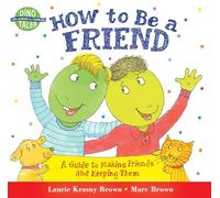How to Be a Friend: A Guide to Making Friends and Keeping Them (Dino Life Guides for Families)