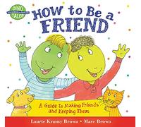 How to Be a Friend: A Guide to Making Friends and Keeping Them (Dino Tales: Life Guides for Families)