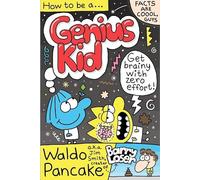 How to be a Genius Kid: Get super brainy with Waldo Pancake aka. Jim Smith, creator of Barry Loser!