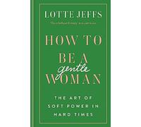 How to be a Gentlewoman: The Art of Soft Power in Hard Times