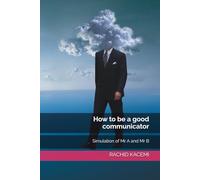 How to be a good communicator: Simulation of Mr A and Mr B