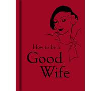 How To Be A Good Wife
