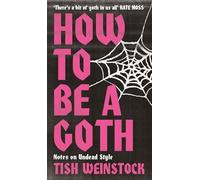 How to Be a Goth: Your A-Z of Undead Style