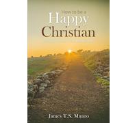 How to be a Happy Christian: Thoughts on the Beatitudes