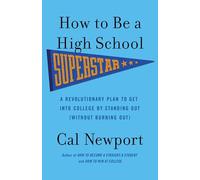 How to Be a High School Superstar: A Revolutionary Plan to Get into College by Standing Out (Without Burning Out)
