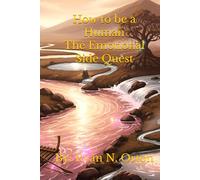 How to be a Human: The Emotional Side Quest: Navigating the Emotional Rapids in Life's Greatest Game