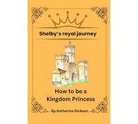 How to be a Kingdom Princess: Shelby's Royal Journey