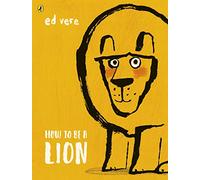 How To Be A Lion