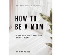 How To Be A Mom: When You Don't Feel Like Being a Mom