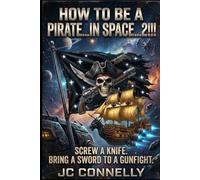 How to be a Pirate...IN SPACE!!!....2!!! Screw a knife bring a sword to a gun fight.