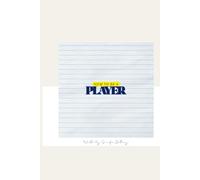 How To Be A Player