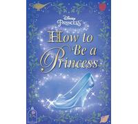 How to Be a Princess (Disney Princess)
