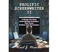 How to be a Prolific Screenwriter II: A Simple Five-Step Reformatting Technique That Turns Outlines Into Screenplays.