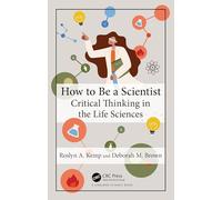 How to Be a Scientist: Critical Thinking in the Life Sciences