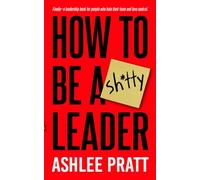 How To Be a Sh!tty Leader
