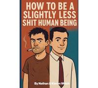 How to be a slightly less shit human being: Why You Keep Messing Up (And 10 High Value Actionable Steps to Stop Doing It).