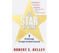 How to Be a Star at Work: 9 Breakthrough Strategies You Need to Succeed
