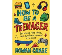 How To Be A Teenager: Surviving the chaos, one awkward moment at a time.