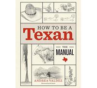 How to Be a Texan: The Manual