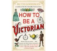 How To Be A Victorian (ebook)