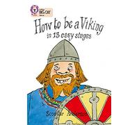 How to be a Viking: Find out how to be a VIking in a few easy stages. (Collins Big Cat)
