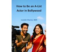 How to Be an A-List Actor in Bollywood