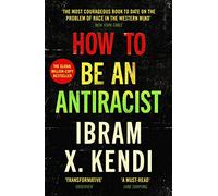 How To Be An Antiracist: THE GLOBAL MILLION-COPY BESTSELLER