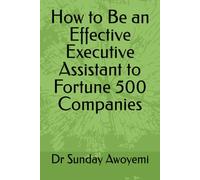 How to Be an Effective Executive Assistant to Fortune 500 Companies