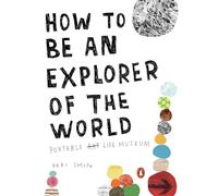 How To Be An Explorer Of The World: Portable Life Museum: 0 [Idioma Inglés]