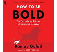 How to Be Bold: The Surprising Science of Everyday Courage