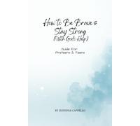 How to be Brave & Stay Strong (with God's Help) (Faith & Life Guides for Preteens)