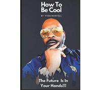 How To Be Cool: The Future Is In Your Hands