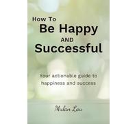 How to Be Happy and Successful