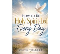 How to Be Holy Spirit-Led Every Day