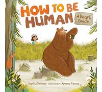 How to Be Human: A Bear’s Guide