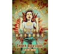 How to be Human & Not an A$$hole