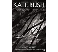 How To Be Invisible: Featuring a new introduction by Kate Bush