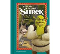 How to Be More Shrek: An Ogre's Guide to Life