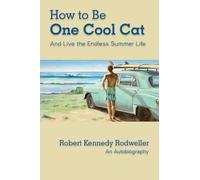 How to Be One Cool Cat And Live the Endless Summer Life