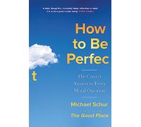 How to be Perfect: The Correct Answer to Every Moral Question