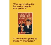 How To Be Polite: But Not Stupid