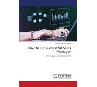 How to Be Successful Sales Manager: In the Age of Internet and AI
