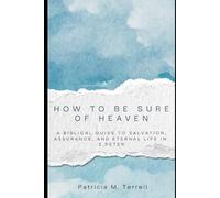How to Be Sure of Heaven: A Biblical Guide to Salvation, Assurance, and Eternal Life in 2 Peter
