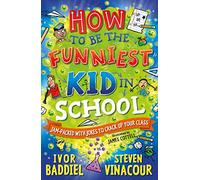 How to Be the Funniest Kid in School: 100's of Awesome Jokes to Crack-up your Class