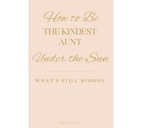 How to Be the Kindest Aunt Under the Sun: What’s Still Missing (The Missing Series)