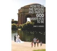 How to Be the Spouse and Parent God Wants You to Be