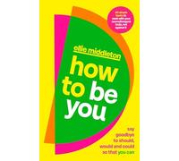 How to be You: The Practical Guide to Living with a Neurodivergent Brain from the author of UNMASKED